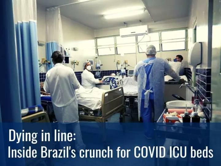 dying in line inside brazil s crunch for covid icu beds n.