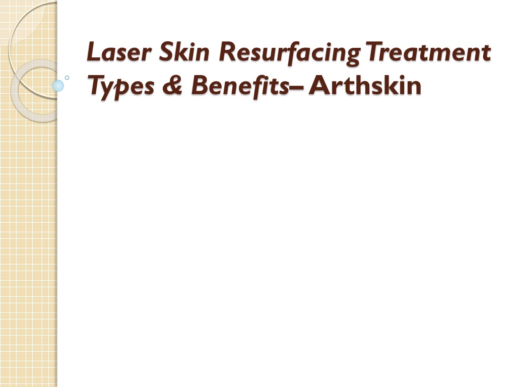 Ppt Laser Skin Resurfacing Treatment Types And Benefits Arthskin Powerpoint Presentation Id 