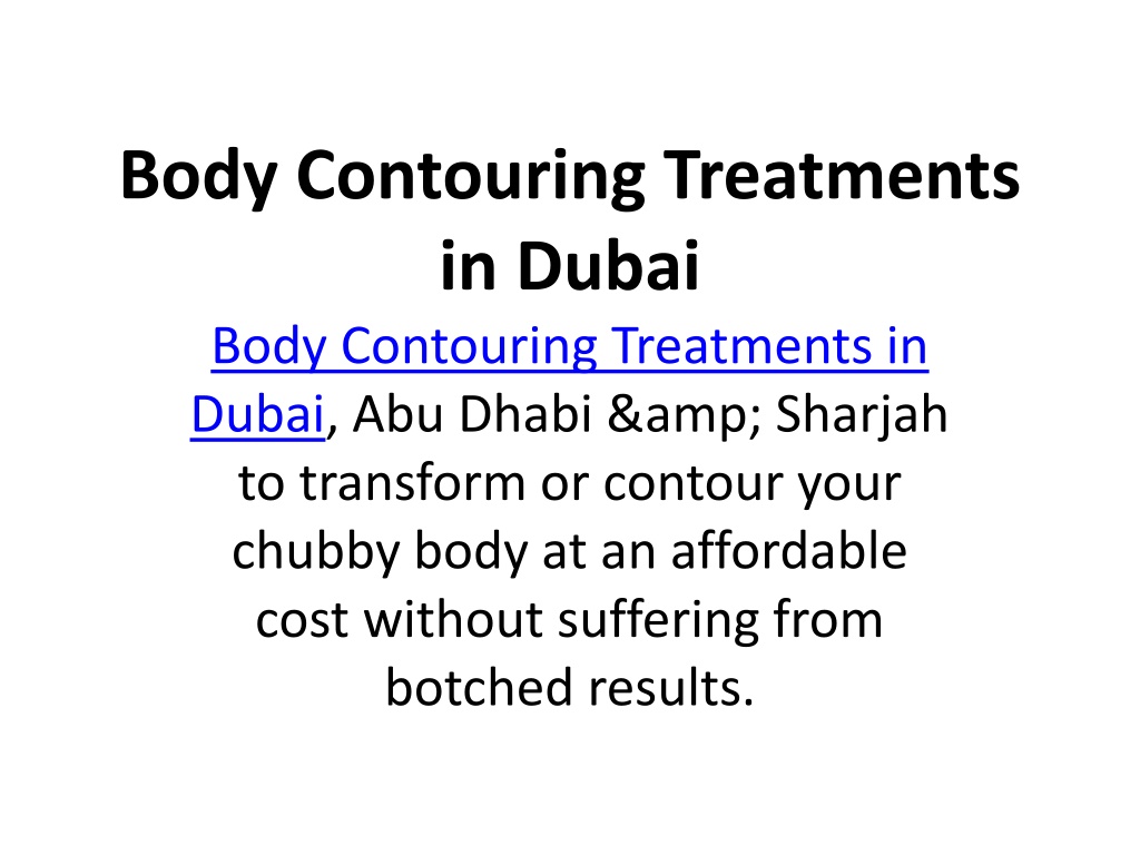 Ppt Body Contouring Treatments In Dubai Powerpoint Presentation Free Download Id 10455881