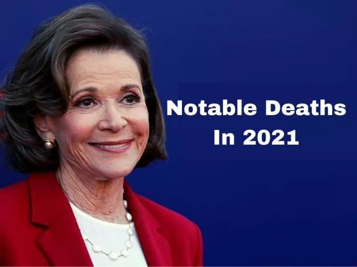 notable deaths in 2021 n.