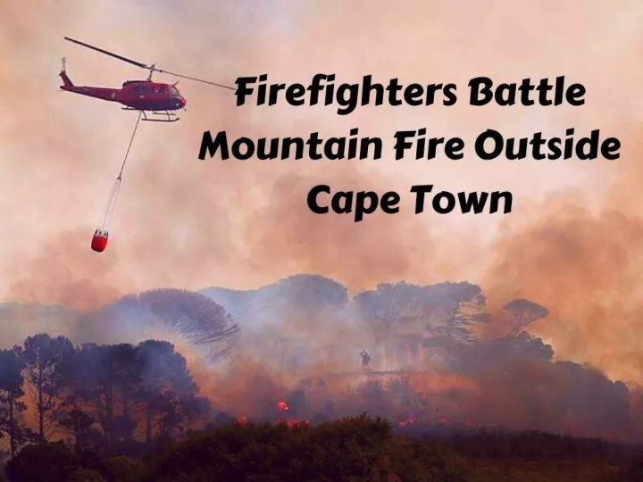 firefighters battle mountain fire outside cape town n.
