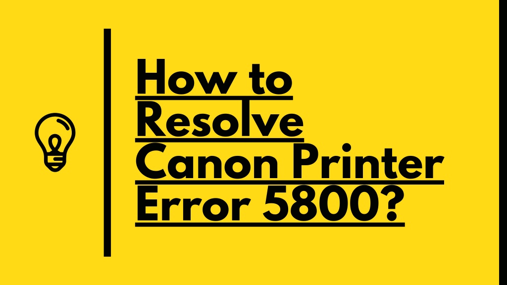 Ppt How To Resolve Canon Printer Error 5800 Powerpoint Presentation Free Download Id10514427 5939