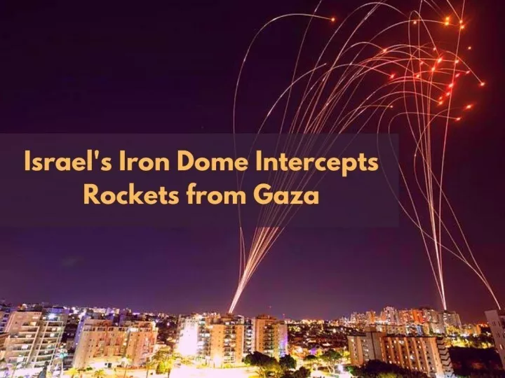 israel s iron dome intercepts rockets from gaza n.