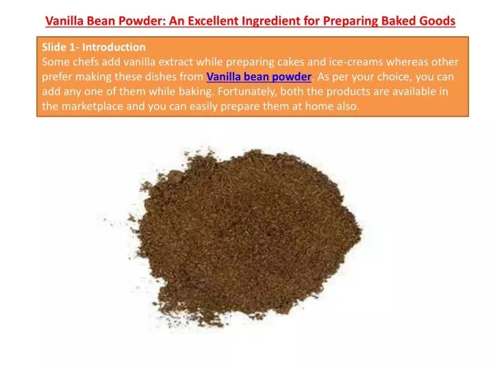 vanilla bean powder an excellent ingredient for preparing baked goods n.