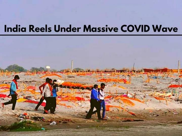 india reels under massive covid wave n.