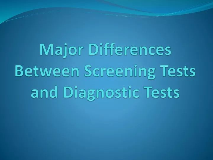 PPT - Screening Versus Diagnostic Tests PowerPoint Presentation, Free ...