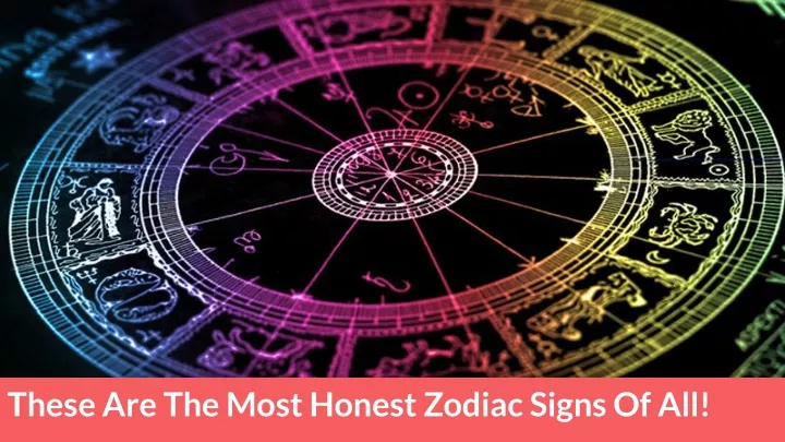 PPT - These Are The Most Honest Zodiac Signs Of All!! PowerPoint ...