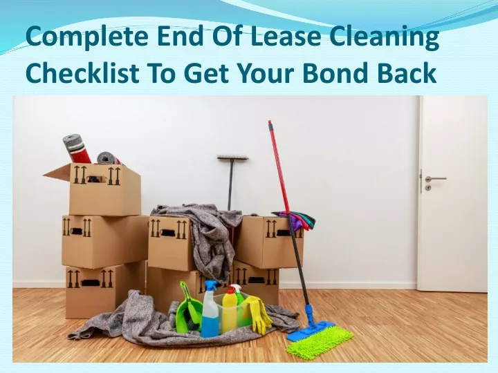 PPT - Complete End Of Lease Cleaning Checklist To Get Your Bond Back ...