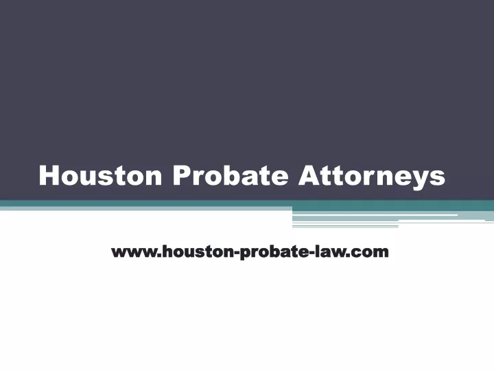 Ppt Houston Probate Attorneys Houston Probate Powerpoint Presentation Id10597472 4039