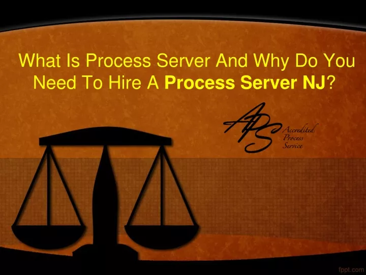 ppt-what-is-process-server-and-why-do-you-need-to-hire-a-process