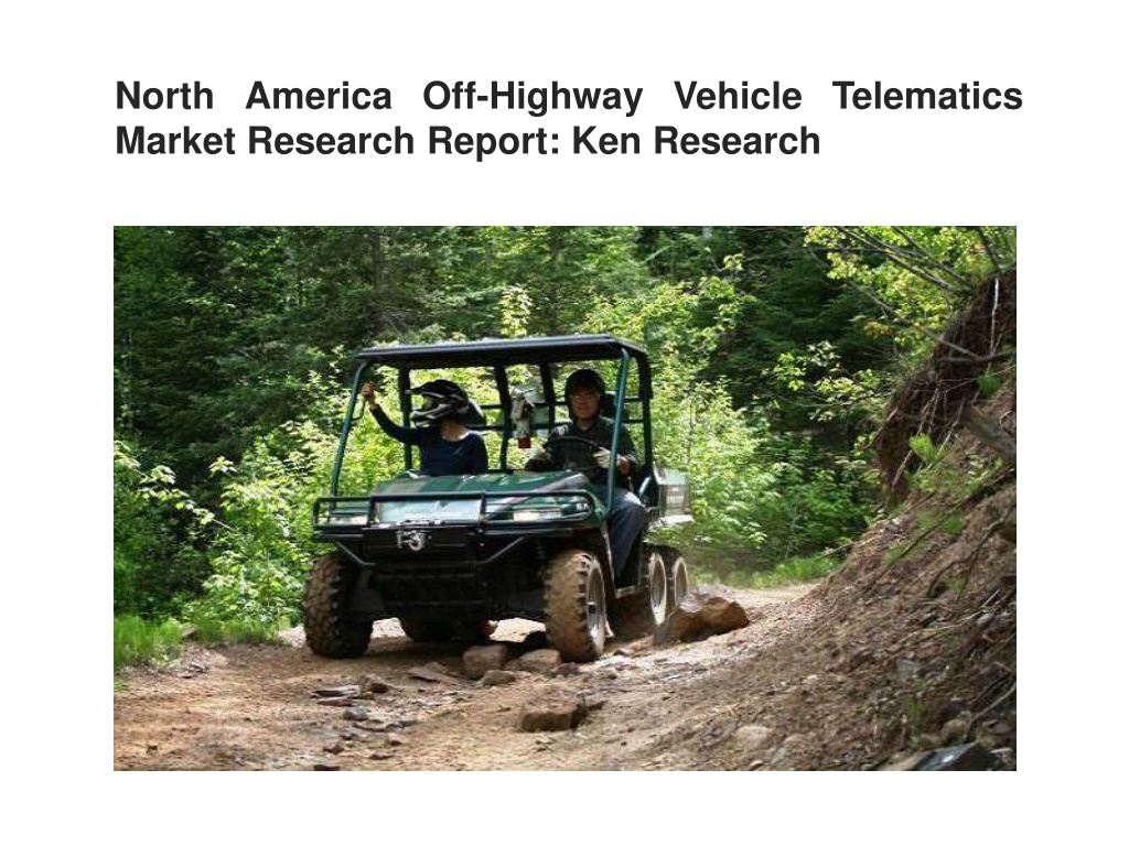 PPT - North America Off-Highway Vehicle Telematics Market, North ...