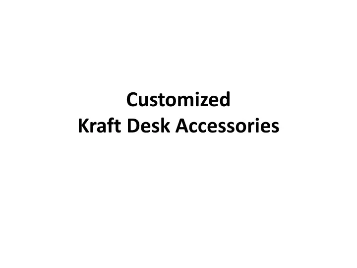 customized kraft desk accessories n.