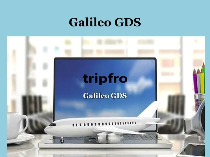 PPT Galileo GDS PowerPoint Presentation, free download ID10605692