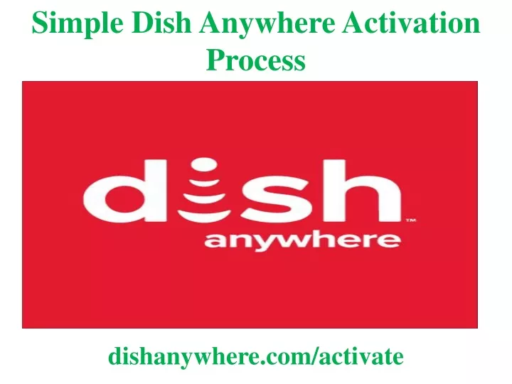 ppt-simple-dish-anywhere-activation-process-powerpoint-presentation