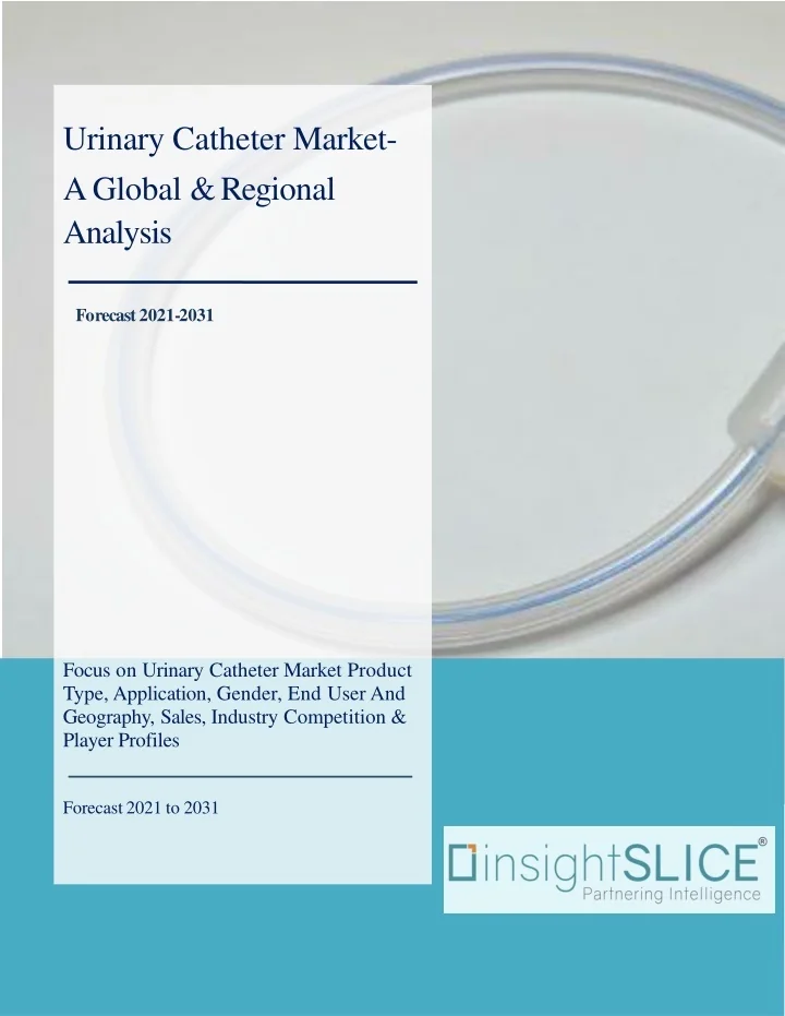 PPT Urinary Catheter Market Share, Trends, Analysis and Forecasts