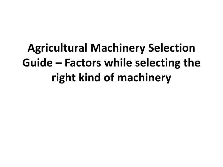 PPT - Agricultural Machinery Selection Guide PowerPoint Presentation ...