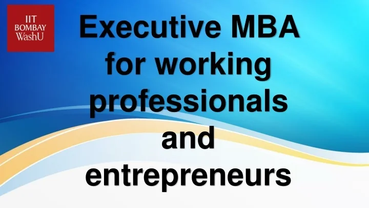 PPT Executive MBA For Working Professionals And Entrepreneurs PowerPoint Presentation ID 
