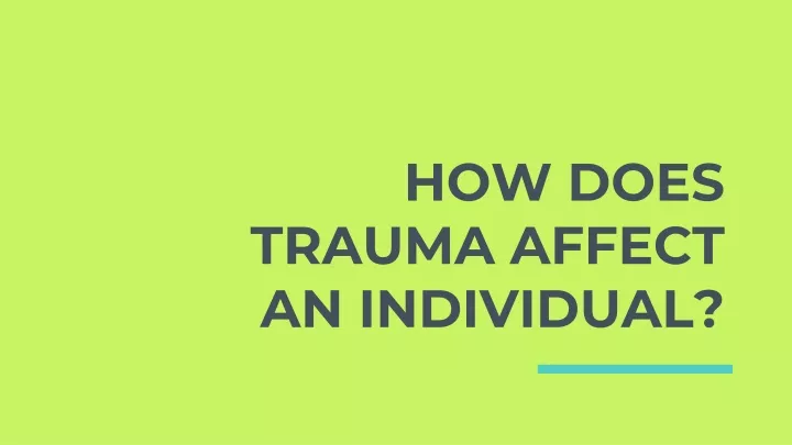 PPT - How Does Trauma Affect An Individual PowerPoint Presentation ...