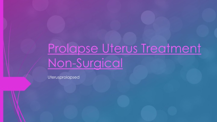 PPT - Prolapse Uterus Treatment Non Surgical PowerPoint Presentation ...