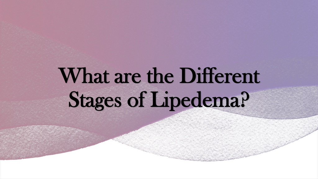 Check Out Our Lipedema Seminar, Lipedema Signs and Symptoms