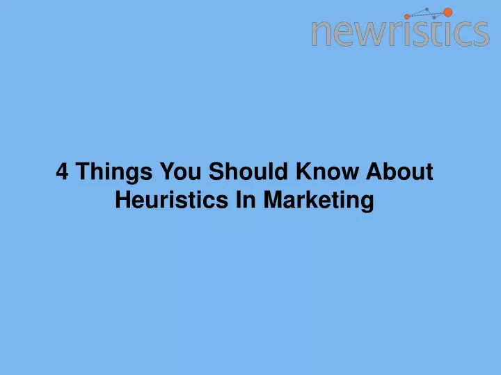 PPT - 4 Things You Should Know About Heuristics In Marketing PowerPoint ...