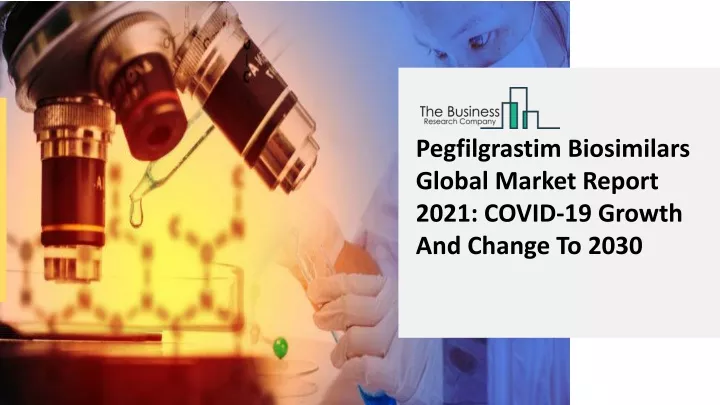 PPT - 2021 Global Pegfilgrastim Biosimilars Market Size, Share, Trends ...