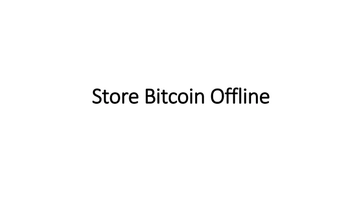 Store bitcoin offline how do i store crypto in a wallet