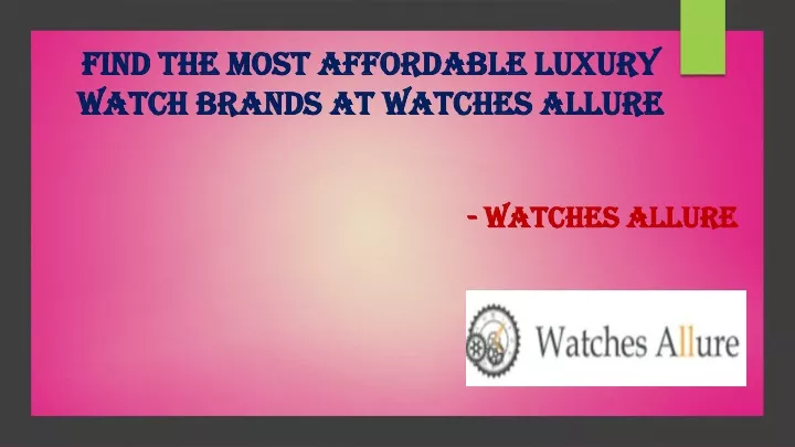 PPT - Find the Most Affordable Luxury Watch Brands at ...