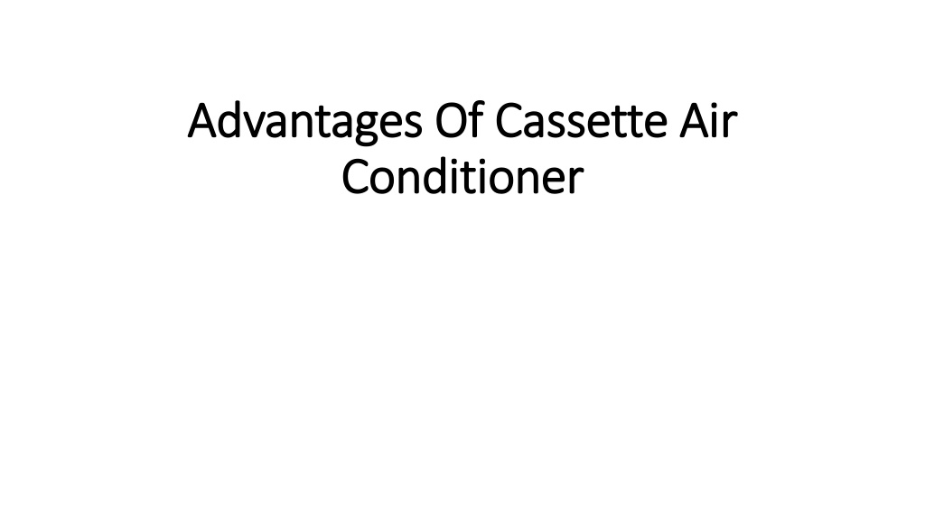 Ppt Advantages Of Cassette Air Conditioner Powerpoint Presentation Free Download Id 10636464