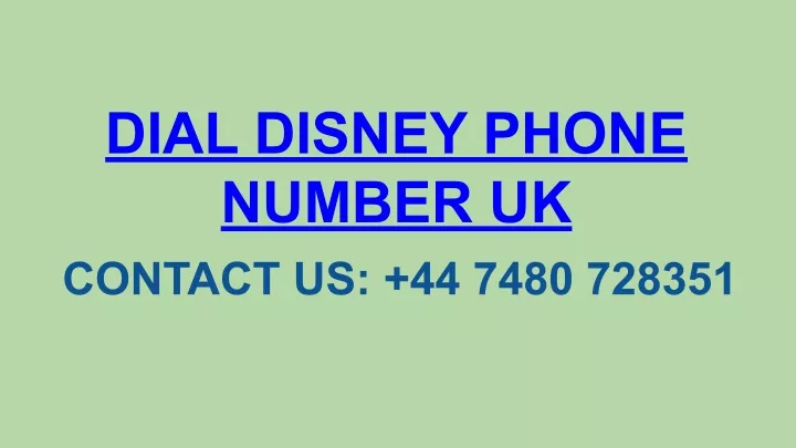 PPT - DIAL DISNEY PHONE NUMBER UK PowerPoint Presentation, free download - ID:10639854