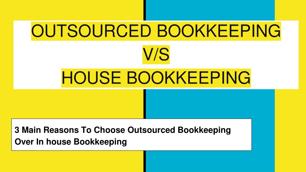 PPT - Outsourced Bookkeeping V_s House Bookkeeping PowerPoint ...