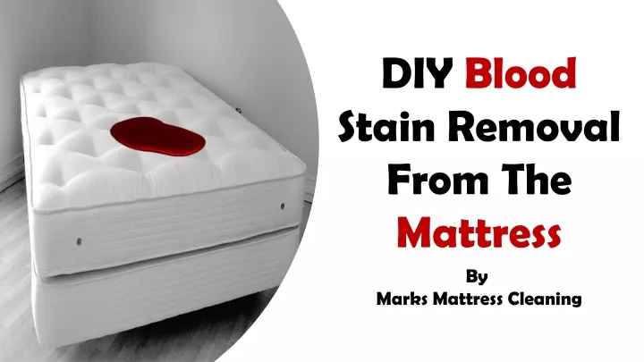 blood stain on memory foam mattress