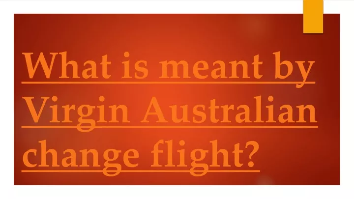 ppt-what-is-meant-by-virgin-australian-change-flight-powerpoint