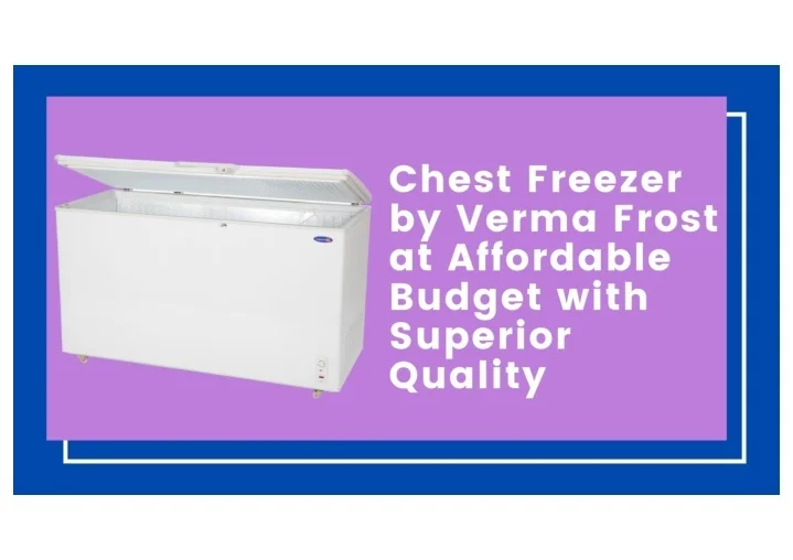 PPT Chest Freezer by Verma Frost at Affordable Budget with Superior