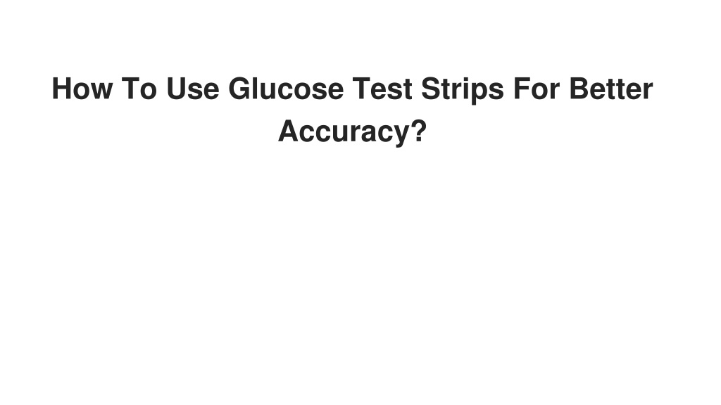 ppt-how-to-use-glucose-test-strips-for-better-accuracy-arkray