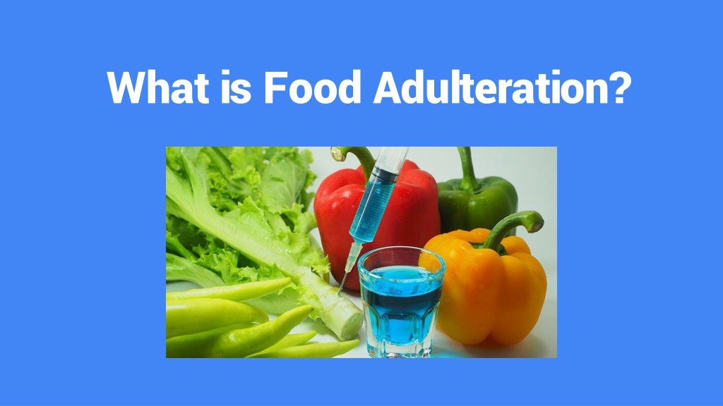 PPT What Is Food Adulteration PowerPoint Presentation Free Download 