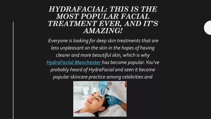 PPT - Hydrafacial This Is The Most Popular Facial Treatment EVER, And ...