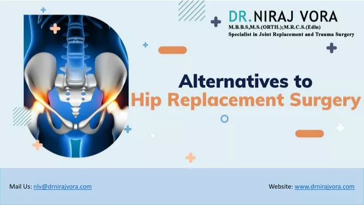 Ppt Alternatives To Hip Replacement Surgery Dr Niraj Vora Powerpoint Presentation Id10667692 