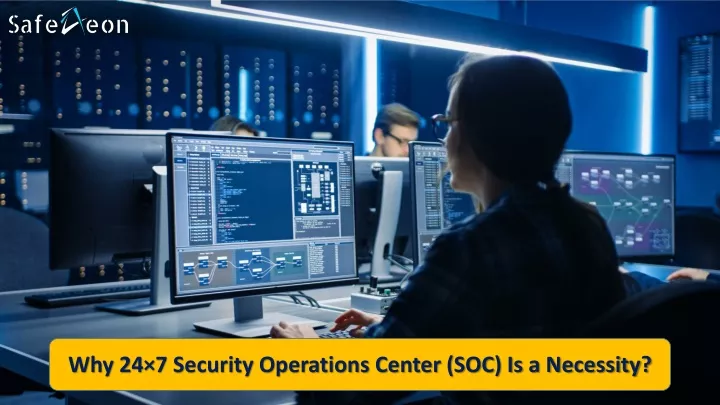 Ppt Why 24 7 Security Operations Center Soc Is A Necessity Safeaeon Powerpoint Ppt Why 24 7 Security Operations Center Soc Is A Necessity Safeaeon Powerpoint