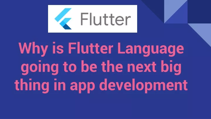 PPT - Why is Flutter Language going to be the next big thing in app ...