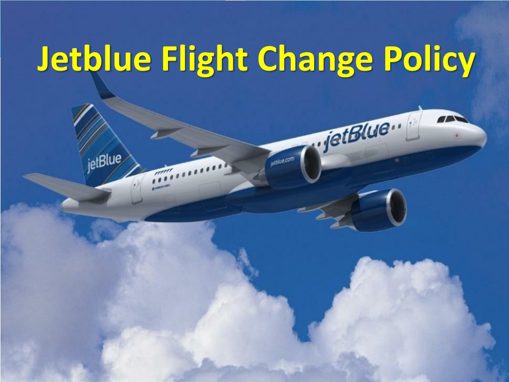 PPT JetBluechange flight policy, fee, How to change my flight on