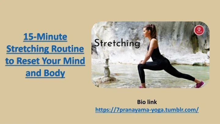 PPT - 15-Minute Stretching Routine to Reset Your Mind and Body ...