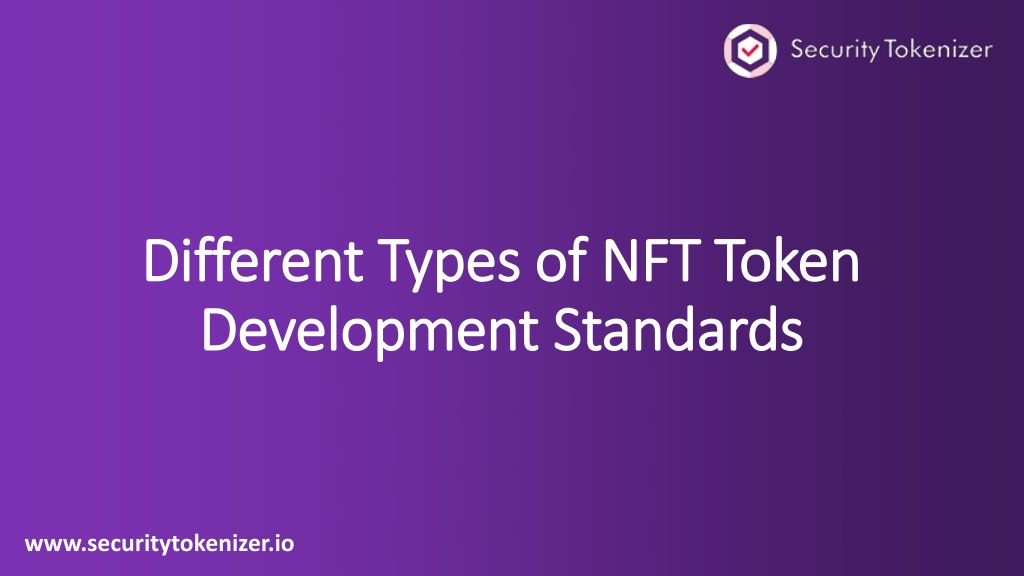 PPT - Different Types of NFT Token Development Standards PowerPoint
