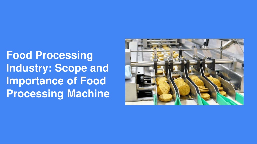 PPT - Food Processing Industry_ Scope and Importance of Food Processing ...