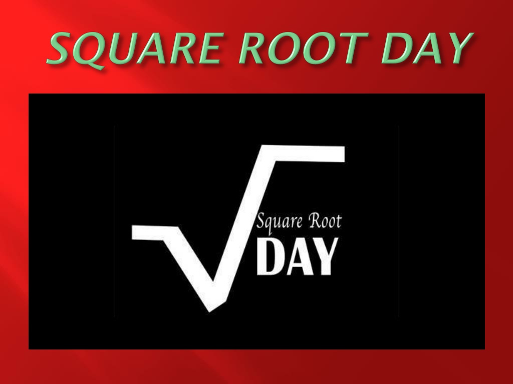 PPT SQUARE ROOT DAY PowerPoint Presentation Free Download ID 10688132