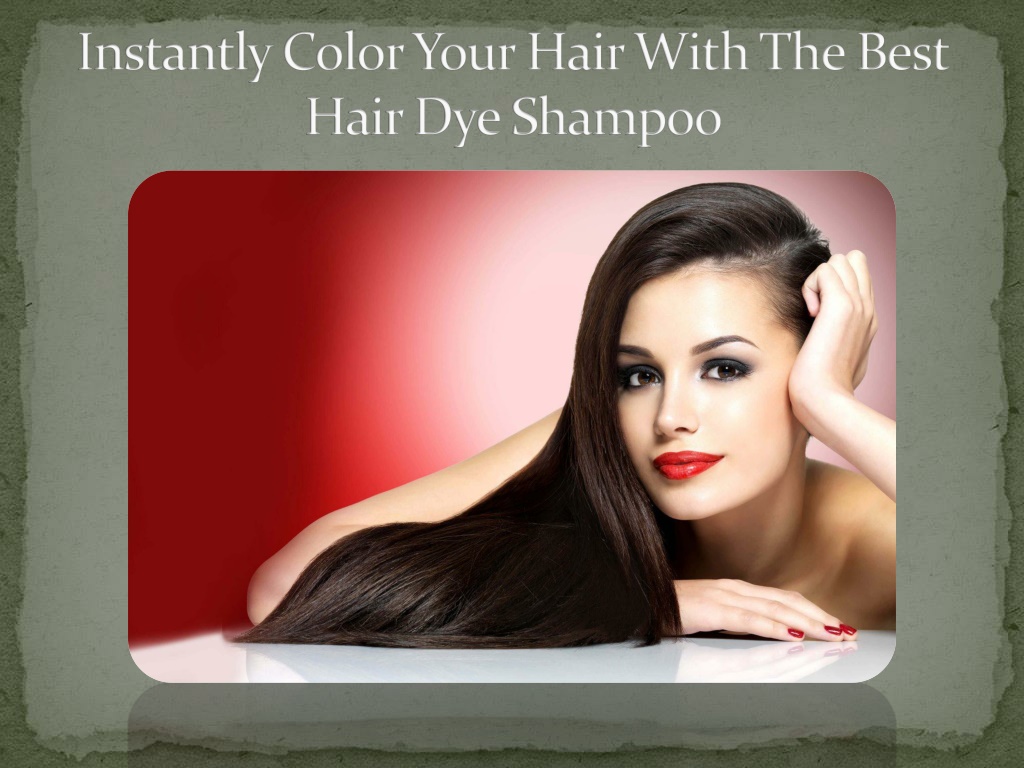 Ppt - Instantly Color Your Hair With The Best Hair Dye Shampoo 