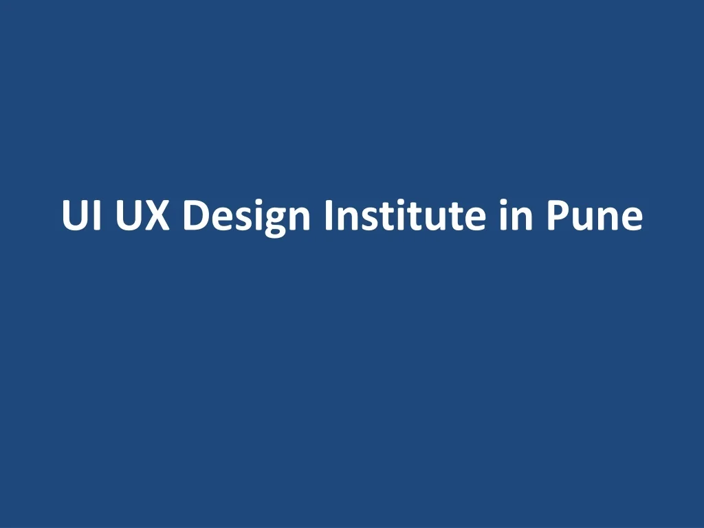 PPT - UI UX Design Institute in Pune PowerPoint Presentation, free ...