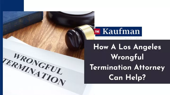 Ppt How A Los Angeles Wrongful Termination Attorney Can Help Powerpoint Presentation Id