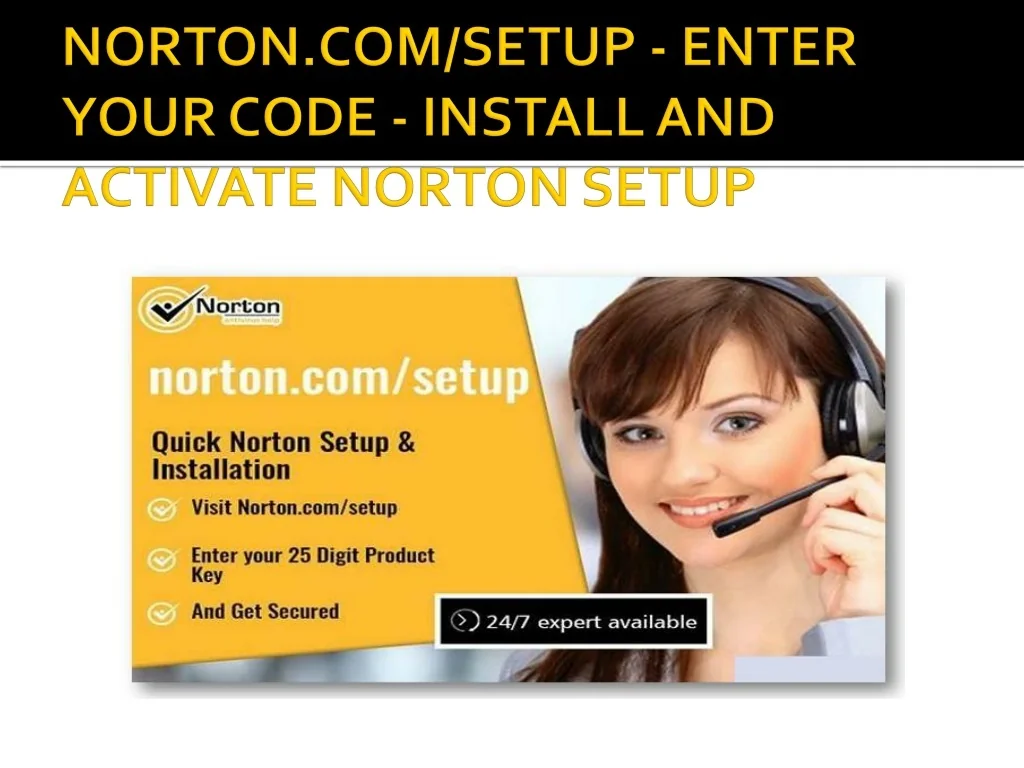 PPT - Norton.com/setup - Enter your code - Install and Activate Norton ...