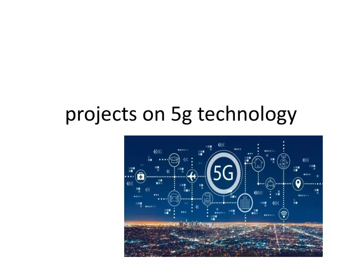 PPT - projects on 5g technology PowerPoint Presentation, free download ...